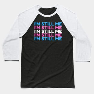 Still Me | Trans | LGBTQ+ Baseball T-Shirt